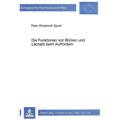 Peter Winterhoff-Spurk - Die Funktionen von Blicken und Lächeln beim Auffordern