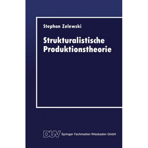 Stephan Zelewski - Strukturalistische Produktionstheorie