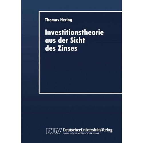 Thomas Hering - Investitionstheorie aus der Sicht des Zinses