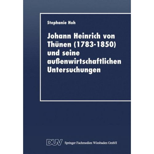 Stephanie Hoh - Johann Heinrich von Thünen (1783-1850) und seine außenwirtschaftlichen Untersuchungen