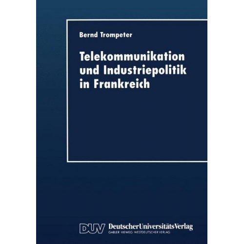 Bernd Trompeter - Telekommunikation und Industriepolitik in Frankreich