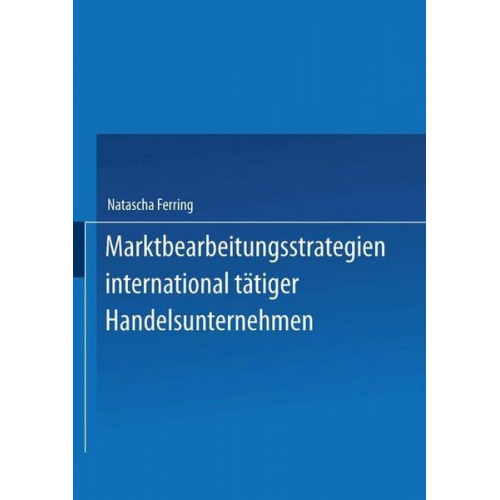 Natascha Ferring - Marktbearbeitungsstrategien international tätiger Handelsunternehmen