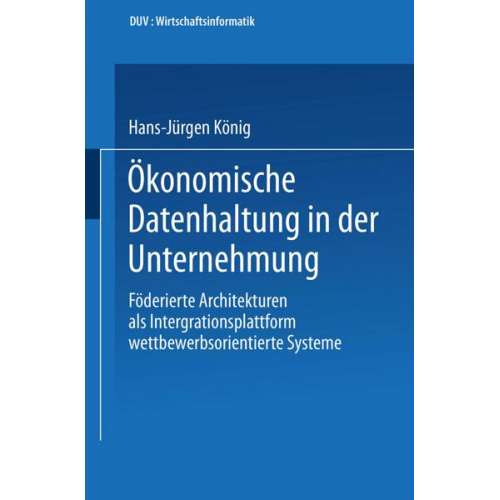 Hans-Jürgen König - Ökonomische Datenhaltung in der Unternehmung