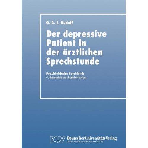 Gerhard A.E. Rudolf - Der Depressive Patient in der Ärztlichen Sprechstunde