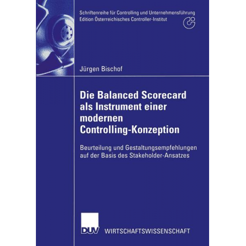 Jürgen Bischof - Die Balanced Scorecard als Instrument einer modernen Controlling-Konzeption