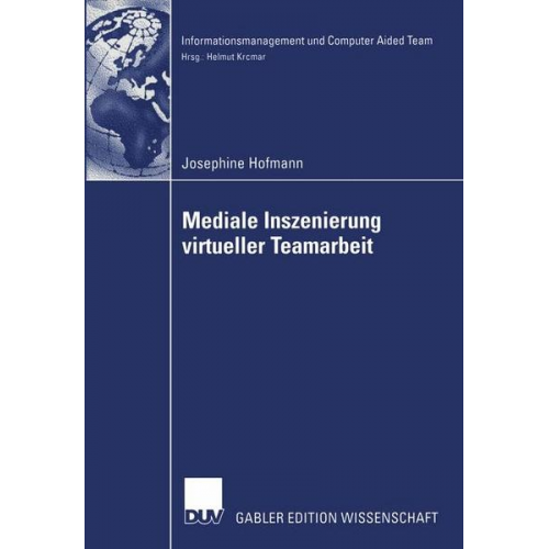 Josephine Hofmann - Mediale Inszenierung virtueller Teamarbeit