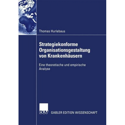 Thomas Hurlebaus - Strategiekonforme Organisationsgestaltung von Krankenhäusern