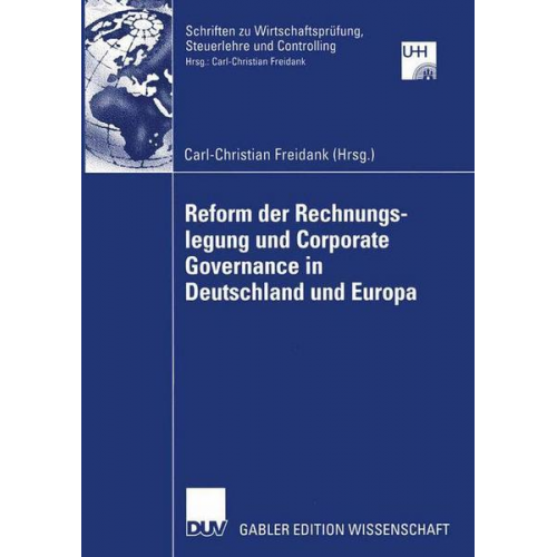 Carl-Christian Freidank - Reform der Rechnungslegung und Corporate Governance in Deutschland und Europa