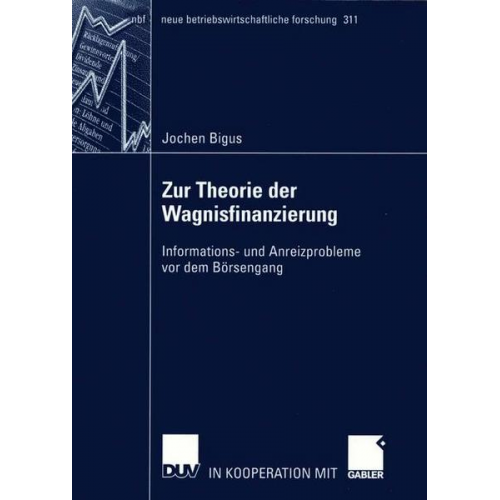 Jochen Bigus - Zur Theorie der Wagnisfinanzierung