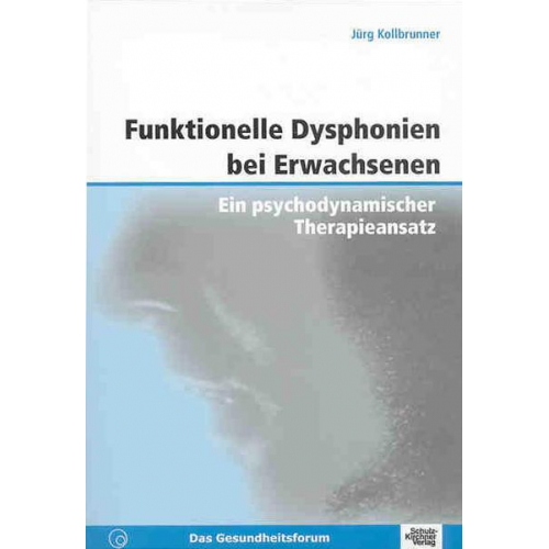 Jürg Kollbrunner - Funktionelle Dysphonien bei Erwachsenen