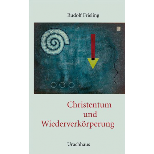 Rudolf Frieling - Christentum und Wiederverkörperung