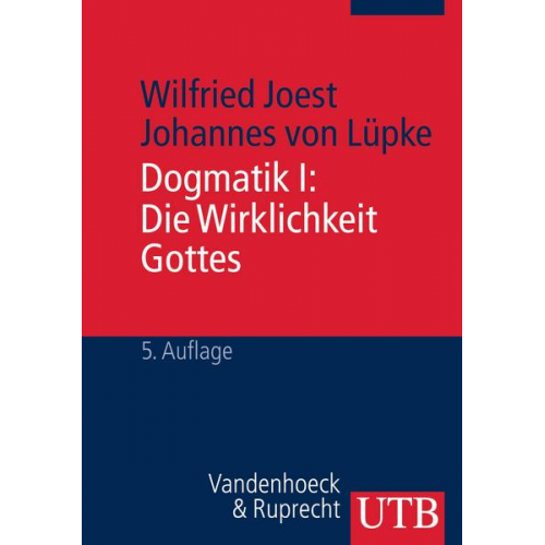 Wilfried Joest & Johannes Lüpke - Dogmatik I. Die Wirklichkeit Gottes