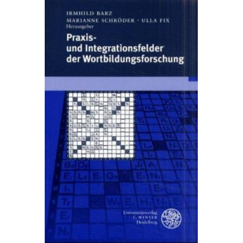 Irmhild Barz & Marianne Schröder & Ulla Fix - Praxis- und Integrationsfelder der Wortbildungsforschung