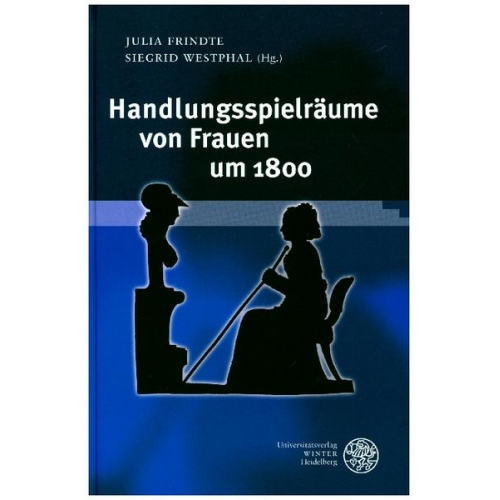 Julia Frindte & Siegrid Westphal - Handlungsspielräume von Frauen um 1800