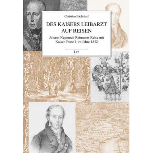 Christian Bachhiesl - Bachhiesl, C: Kaisers Leibarzt auf Reisen