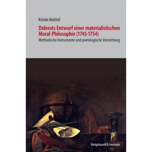 Kristin Reichel - Diderots Entwurf einer materialistischen Moral-Philosophie (1745-1754)