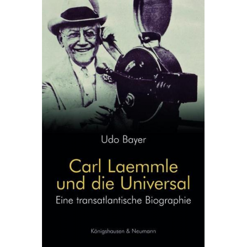 Udo Bayer - Carl Laemmle und die Universal