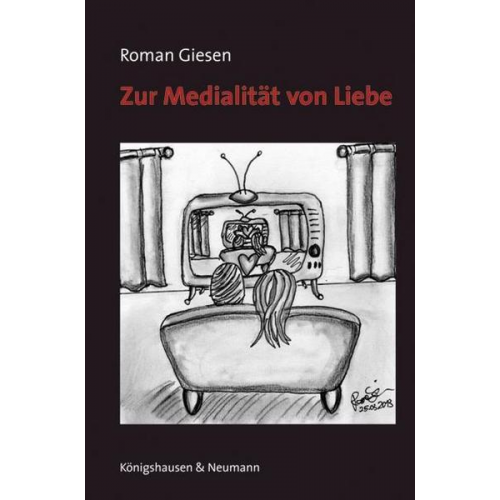 Roman Giesen - Zur Medialität von Liebe