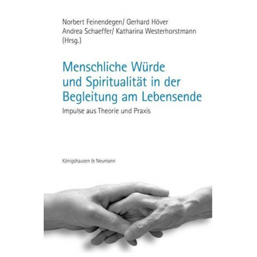 Norbert Feinendegen & Gerhard Höver & Andrea Schaeffer - Menschliche Würde und Spiritualität in der Begleitung am Lebensende