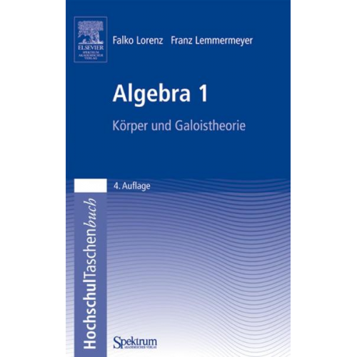 Falko Lorenz & Franz Lemmermeyer - Algebra 1