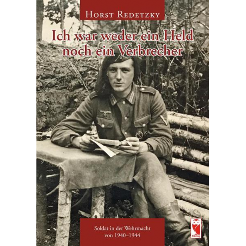 Horst Redetzky - Ich war weder ein Held noch ein Verbrecher