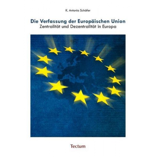 K. Antonia Schäfer - Die Verfassung der Europäischen Union