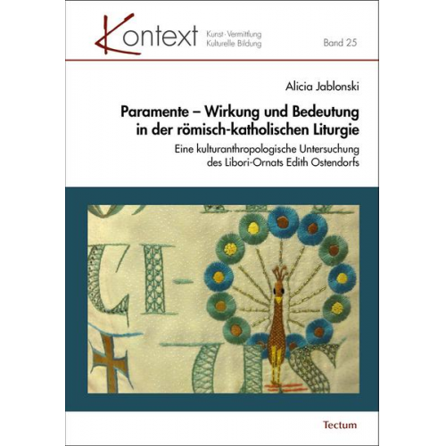 Alicia Jablonski - Paramente – Wirkung und Bedeutung in der römisch-katholischen Liturgie