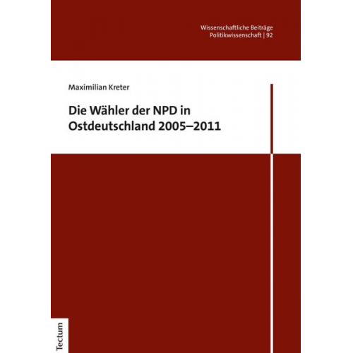 Maximilian Kreter - Die Wähler der NPD in Ostdeutschland 2005–2011