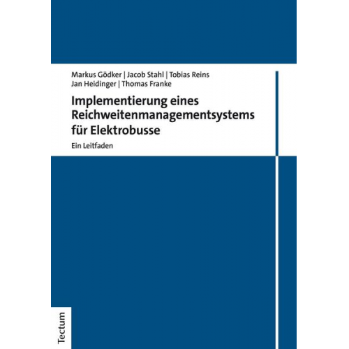 Markus Gödker & Jacob Stahl & Tobias Reins & Jan Heidinger & Thomas Franke - Implementierung eines Reichweitenmanagementsystems für Elektrobusse