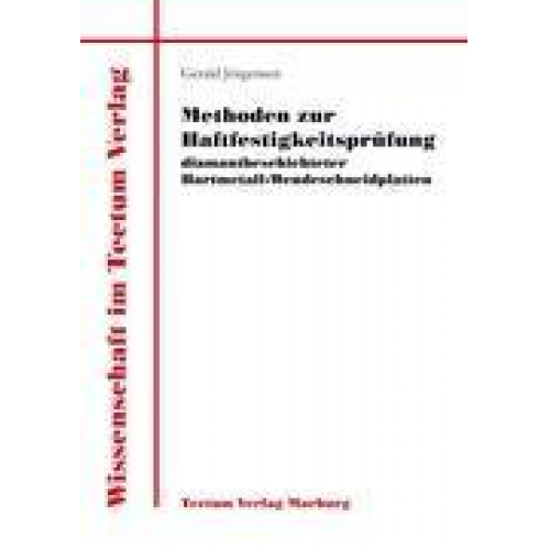 Gerald Jörgensen - Methoden zur Haftfestigkeitsprüfung diamantbeschichteter Hartmetall-Wendeschneidplatten