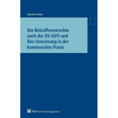 Sebastian Buten - Die Betroffenenrechte nach der DS-GVO und ihre Umsetzung in der kommunalen Praxis