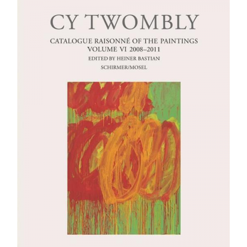 Cy Twombly - Cy Twombly - Catalogue Raisonné of the Paintings