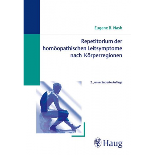Eugene B. Nash - Repetitorium der homöopathischen Leitsymptome nach Körperregionen