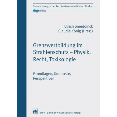 Grenzwertbildung im Strahlenschutz – Physik, Recht, Toxikologie