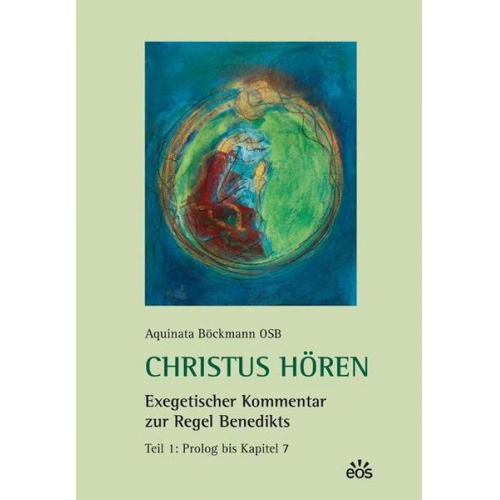 Aquinata Böckmann - Christus hören. Exegetischer Kommentar zur Regel Benedikts. Teil 1