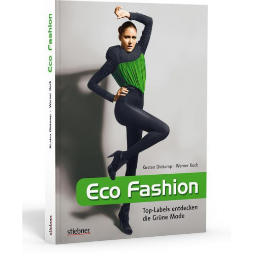 Kirsten Diekamp & Werner Koch - Eco Fashion - Top-Labels entdecken die Grüne Mode