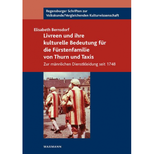 Elisabeth Bernsdorf - Livreen und ihre kulturelle Bedeutung für die Fürstenfamilie von Thurn und Taxis