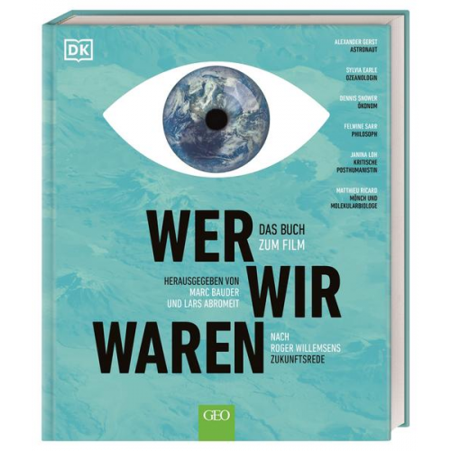 Alexander Gerst & Matthieu Ricard & Dennis Snower & Sylvia Earle & Janina Loh - WER WIR WAREN - Das Buch zum Film