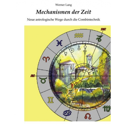 Werner Lang - Mechanismen der Zeit - Neue astrologische Wege durch die Combintechnik