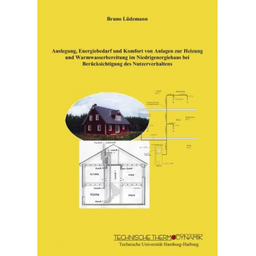 Bruno Lüdemann - Auslegung, Energiebedarf und Komfort von Anlagen zur Heizung und Warmwasserbereitung im Niedrigenergiehaus bei Berücksichtigung des Nutzverhaltens