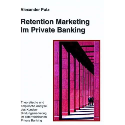 Alexander Putz - Retention Marketing im Private Banking