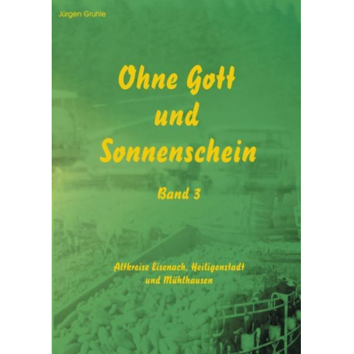 Jürgen Gruhle - Ohne Gott und Sonnenschein Band III