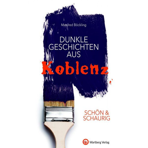 Manfred Böckling - SCHÖN & SCHAURIG - Dunkle Geschichten aus Koblenz