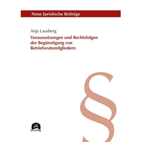 Anja Lausberg - Voraussetzungen und Rechtsfolgen der unzulässigen Begünstigung von Betriebsratsmitgliedern