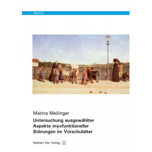 Marina Meilinger - Untersuchung ausgewählter Aspekte myofunktioneller Störungen im Vorschulalter