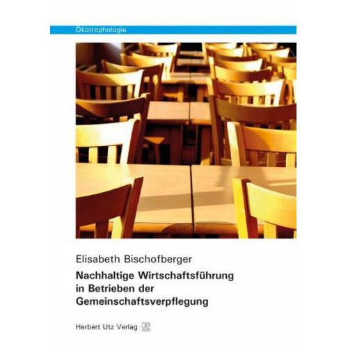 Elisabeth Bischofberger - Nachhaltige Wirtschaftsführung in Betrieben der Gemeinschaftsverpflegung