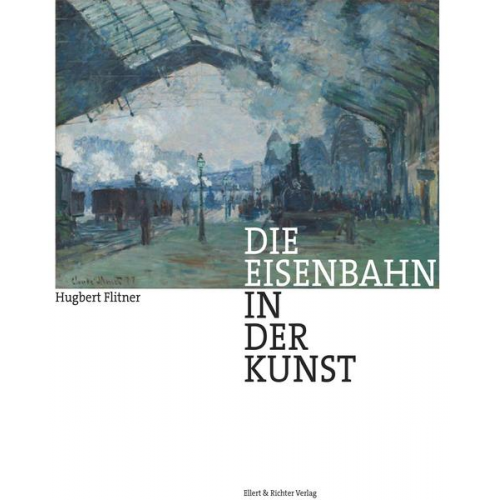 Hugbert Flitner - Die Eisenbahn in der Kunst