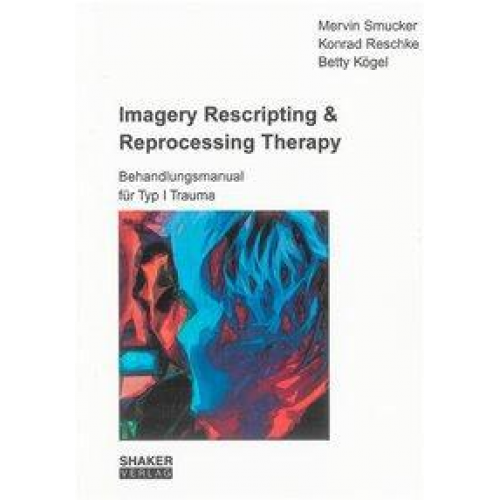 Mervin Smucker & Konrad Reschke & Betty Kögel - Imagery Rescripting & Reprocessing Therapy