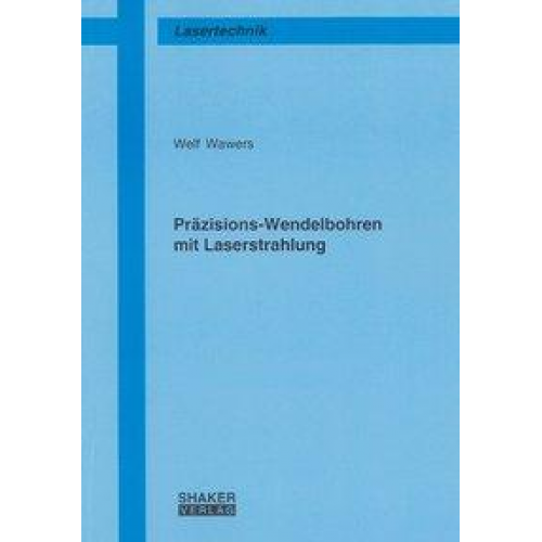 Welf Wawers - Präzisions-Wendelbohren mit Laserstrahlung