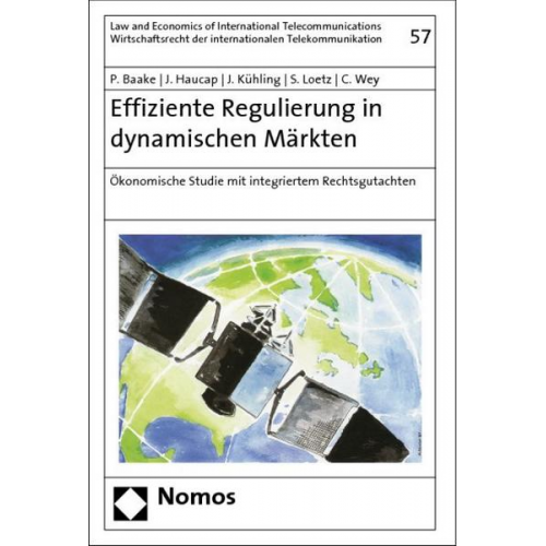 Pio Baake & Justus Haucap & Jürgen Kühling & Sascha Loetz & Christian Wey - Effiziente Regulierung in dynamischen Märkten